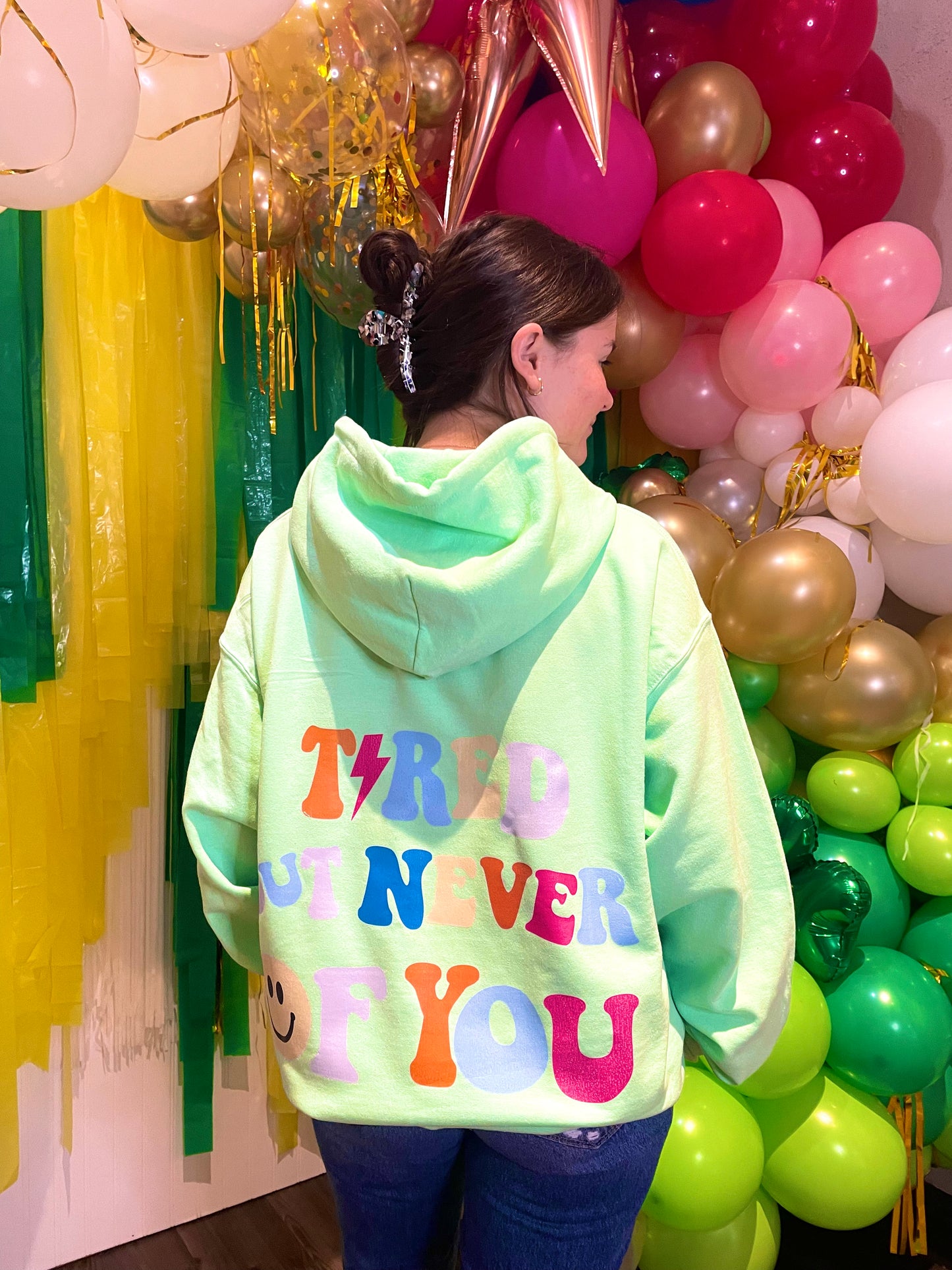 Tired but never of you hoodie