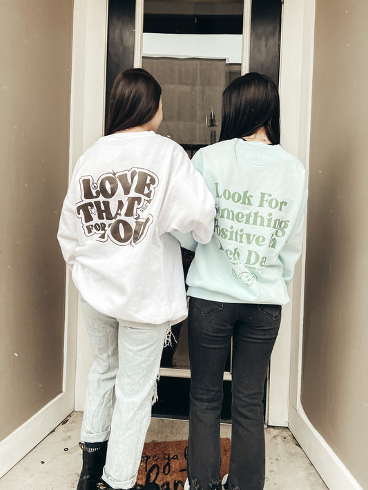 Look for something positive in each day CC Crewneckk