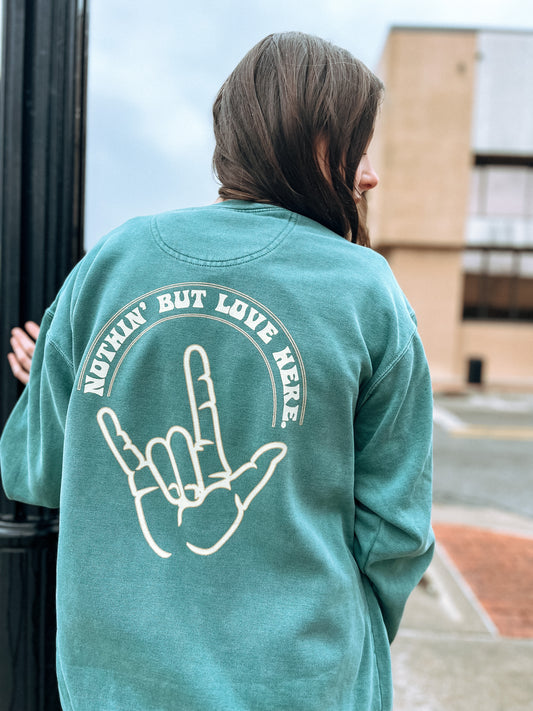Nothin' but love here sweatshirt